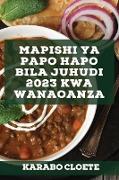 Mapishi ya Papo hapo bila Juhudi 2023 kwa wanaoanza