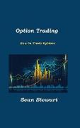 Option Trading: How to Trade Options
