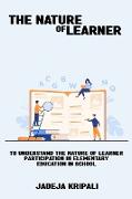 To understand the nature of learner participation in elementary education in schools