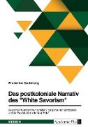 Das postkoloniale Narrativ des "White Savorism". Deutsche Influencer:innen zwischen "gut gemeinter" Sichtbarkeit und der Reproduktion kolonialer Bilder