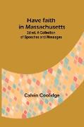 Have faith in Massachusetts, 2d ed.A Collection of Speeches and Messages