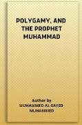 POLYGAMY, AND THE PROPHET MUHAMMAD