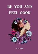 Be You And Feel Good