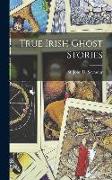 True Irish Ghost Stories