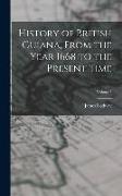 History of British Guiana, From the Year 1668 to the Present Time, Volume I