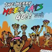 The Merry MEERKATS Go!!: The First Book of its Series