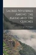 Sacred Mysteries Among the Mayas and The Quiches