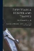 Fifty Years a Hunter and Trapper: Experiences and Observations of E. N. Woodcock, the Noted Hunter and Trapper