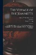 The Voyage of the Jeannette: The Ship and ice Journals of George W. De Long, Lieutenant-commander U.S.N. and Commander of The Polar Expedition of 1