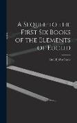 A Sequel to the First Six Books of the Elements of Euclid