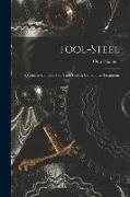Tool-Steel: A Concise Handbook on Tool-steel in General, Its Treatment
