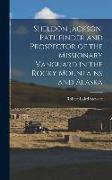 Sheldon Jackson, Pathfinder and Prospector of the Missionary Vanguard in the Rocky Mountains and Alaska