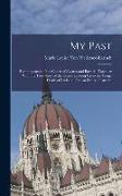 My Past: Reminiscences of the Courts of Austria and Bavaria, Together With the True Story of the Events Leading Up to the Tragi