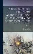 A History of the County of Westchester, From Its First Settlement to the Present Time, Volume 2