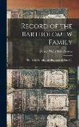 Record of the Bartholomew Family: Historical, Genealogical, Biographical, Parts 1-2