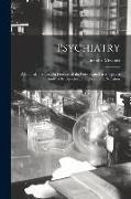 Psychiatry: A Clinical Treatise On Diseases of the Fore-Brain Based Upon a Study of Its Structure, Functions, and Nutrition