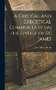 A Critical and Exegetical Commentary on the Epistle of St. James