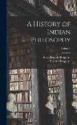 A History of Indian Philosophy, Volume I