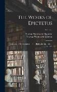 The Works of Epictetus: Consisting of His Discourses, in Four Books, the Enchiridion, and Fragments, Volume 2