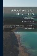 Argonauts of the Western Pacific, an Account of Native Enterprise and Adventure in the Archipelagoes of Melanesian New Guinea. With a Pref. by Sir Jam