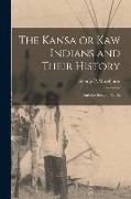 The Kansa or Kaw Indians and Their History, and the Story of Padilla