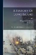 A History Of Long Island: From Its Earliest Settlement To The Present Time, Volume 2