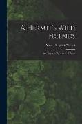 A Hermit's Wild Friends, or, Eighteen Years in the Woods