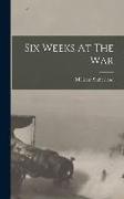 Six Weeks At The War