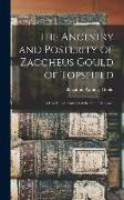 The Ancestry and Posterity of Zaccheus Gould of Topsfield: A Condensed Abstract of the Family Records
