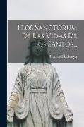 Flos Sanctorum De Las Vidas De Los Santos