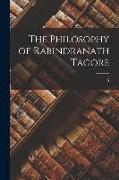 The Philosophy of Rabindranath Tagore