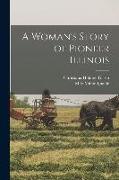 A Woman's Story of Pioneer Illinois