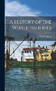 A History of the Whale Fisheries