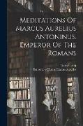 Meditations Of Marcus Aurelius Antoninus, Emperor Of The Romans