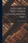 A History of West Gower, Glamorganshire, Part I