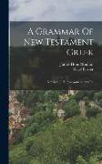 A Grammar Of New Testament Greek: Moulton, J. H. Prolegomena. 2nd Ed