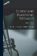 Elixirs And Flavoring Extracts: Their History, Formulae, And Methods Of Preparation