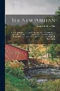 The New Puritan: New England Two Hundred Years Ago, Some Account of the Life of Robert Pike, the Puritan Who Defended the Quakers, Resi