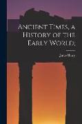 Ancient Times, a History of the Early World