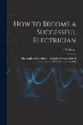 How to Become a Successful Electrician, the Studies to be Followed, Methods of Work, Fields of Operation and Ethnics of the Profession