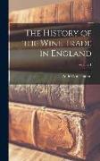 The History of the Wine Trade in England, Volume 1