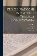 Procli Diadochi in Platonis Timaeum Commentaria, Volume 3