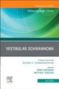 Vestibular Schwannoma, An Issue of Otolaryngologic Clinics of North America