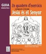 Guia didàctica 2n Quadern d'exercicis corresponent al Catecisme "Jesús és el Senyor"