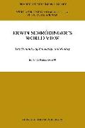 Erwin Schradinger's World View: The Dynamics of Knowledge and Reality