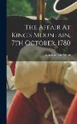 The Affair At King's Mountain, 7th October, 1780