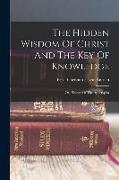 The Hidden Wisdom Of Christ And The Key Of Knowledge: Or, History Of The Apocrypha