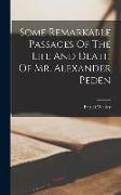 Some Remarkable Passages Of The Life And Death Of Mr. Alexander Peden