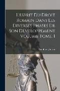 L'esprit du droit romain dans les diverses phases de son développement Volume Tome. 1