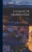 L'abbaye De Marmoutier: Histoire Des Institutions De L'ordre De Saint Benoît Du Diocèse De Strasbourg, Volume 1